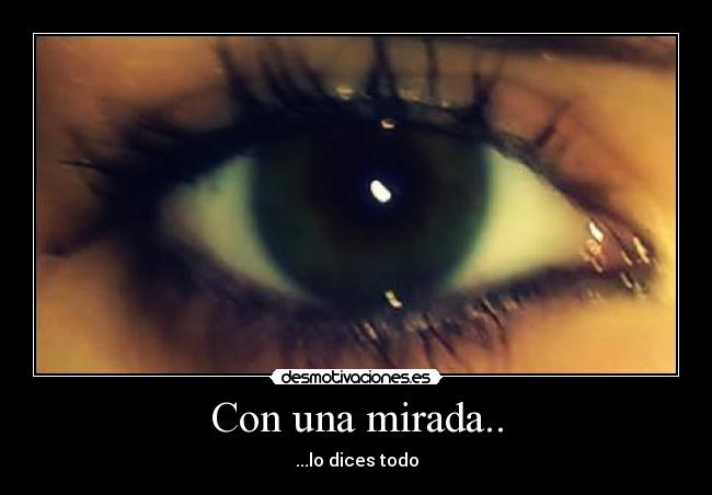 Con una mirada.. -