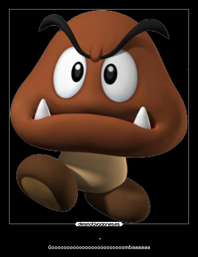 . - Goooooooooooooooooooooooombaaaaaa