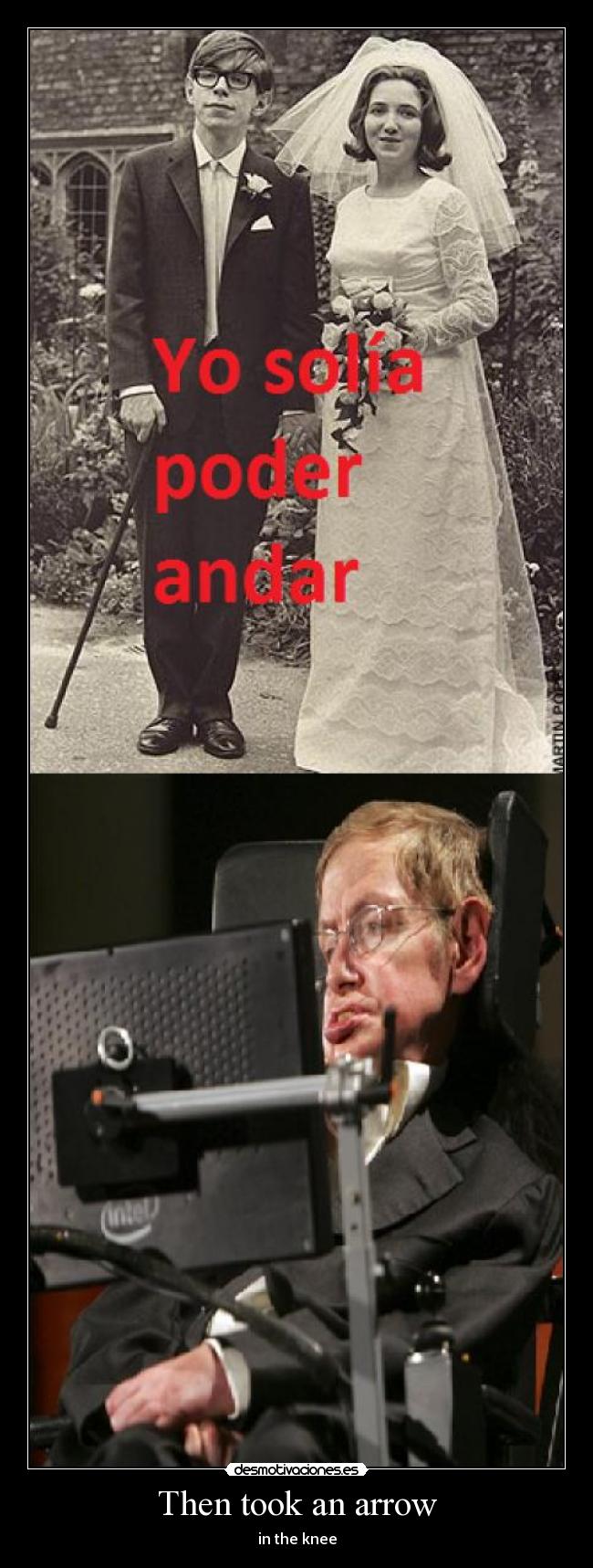 Then took an arrow - in the knee