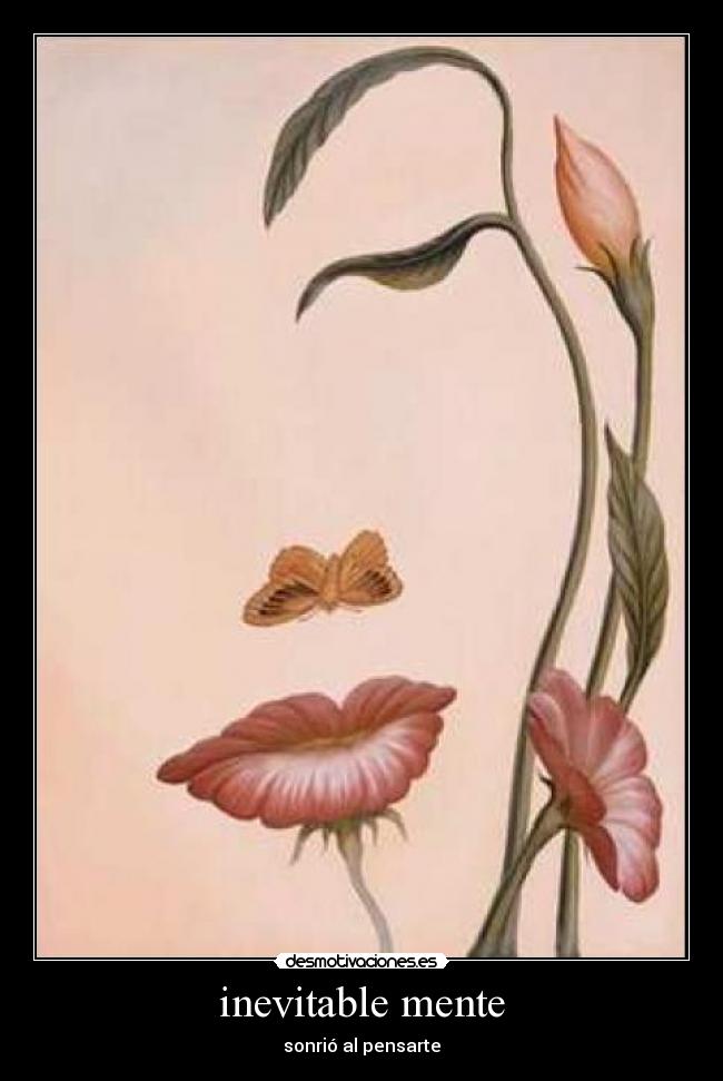 inevitable mente - sonrió al pensarte