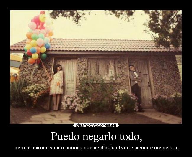 Puedo negarlo todo, -