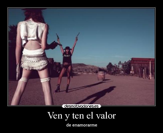 Ven y ten el valor - 