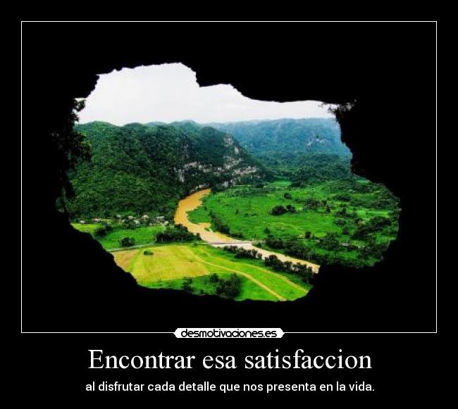 Encontrar esa satisfaccion - 