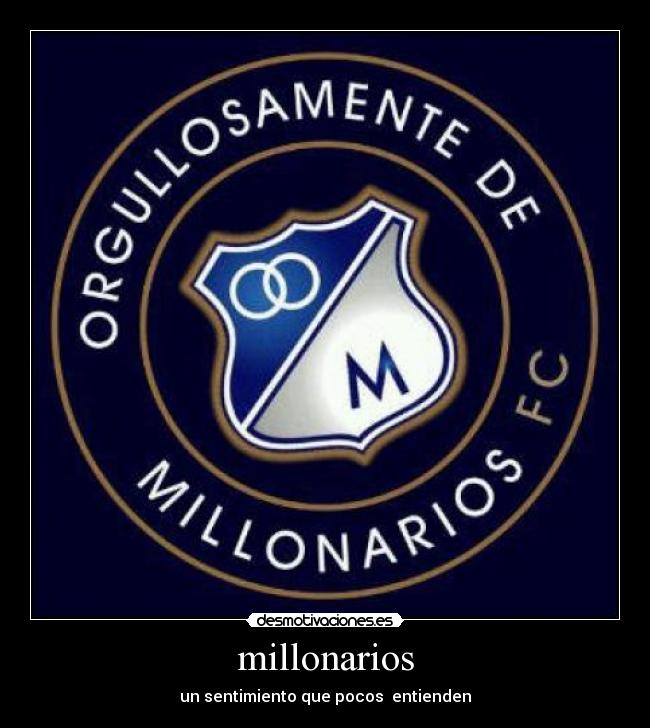 millonarios - un sentimiento que pocos entienden