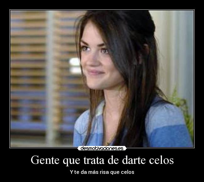 Gente que trata de darte celos -