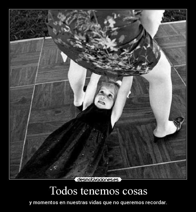 Todos tenemos cosas - 