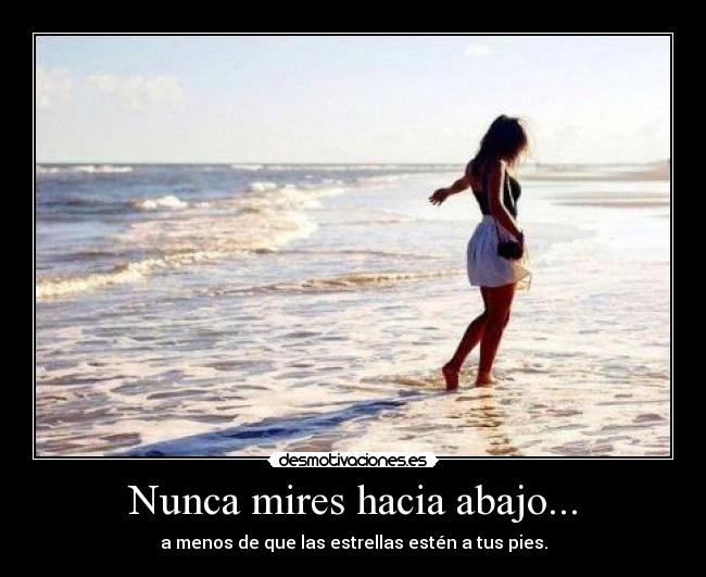 Nunca mires hacia abajo... - a menos de que las estrellas estén a tus pies.
