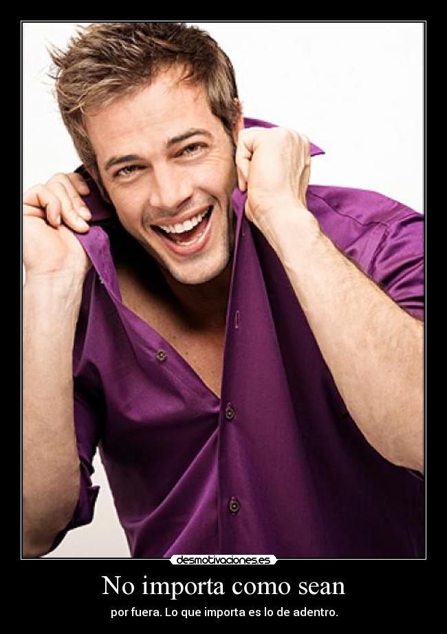 No importa como sean - por fuera. Lo que importa es lo de adentro.