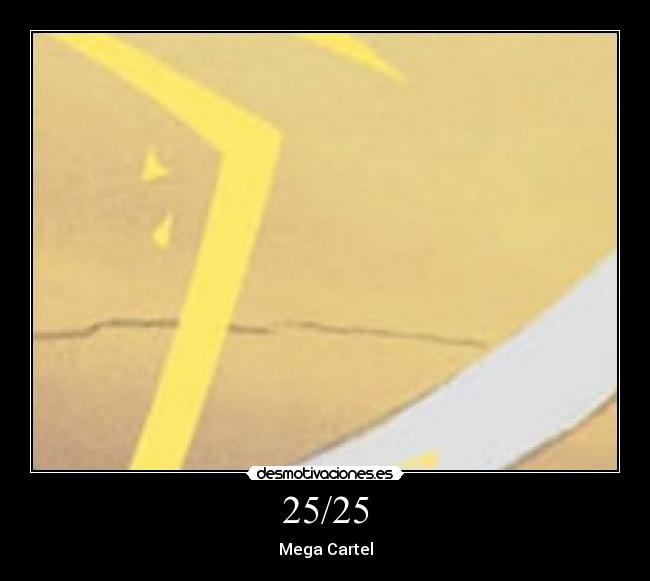 25/25 - Mega Cartel