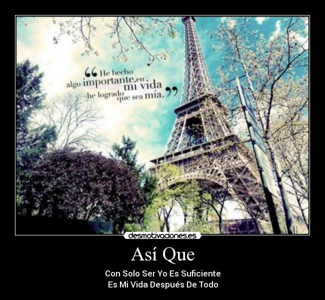 Así Que - Con Solo Ser Yo Es Suficiente
Es Mi Vida Después De Todo
