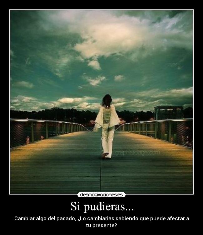 Si pudieras... -