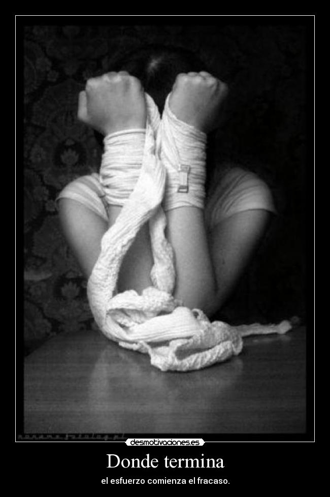 Donde termina - el esfuerzo comienza el fracaso.