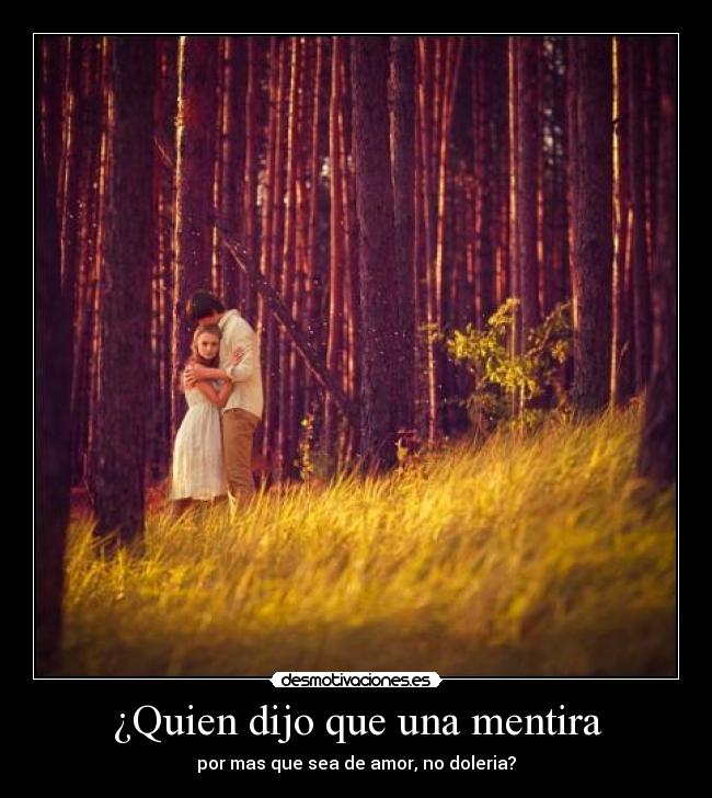 ¿Quien dijo que una mentira - 