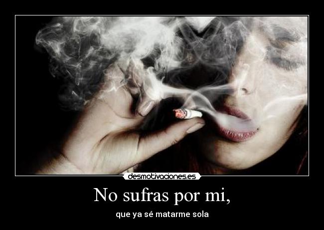 No sufras por mi, -