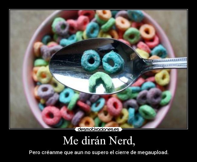 Me dirán Nerd, - 