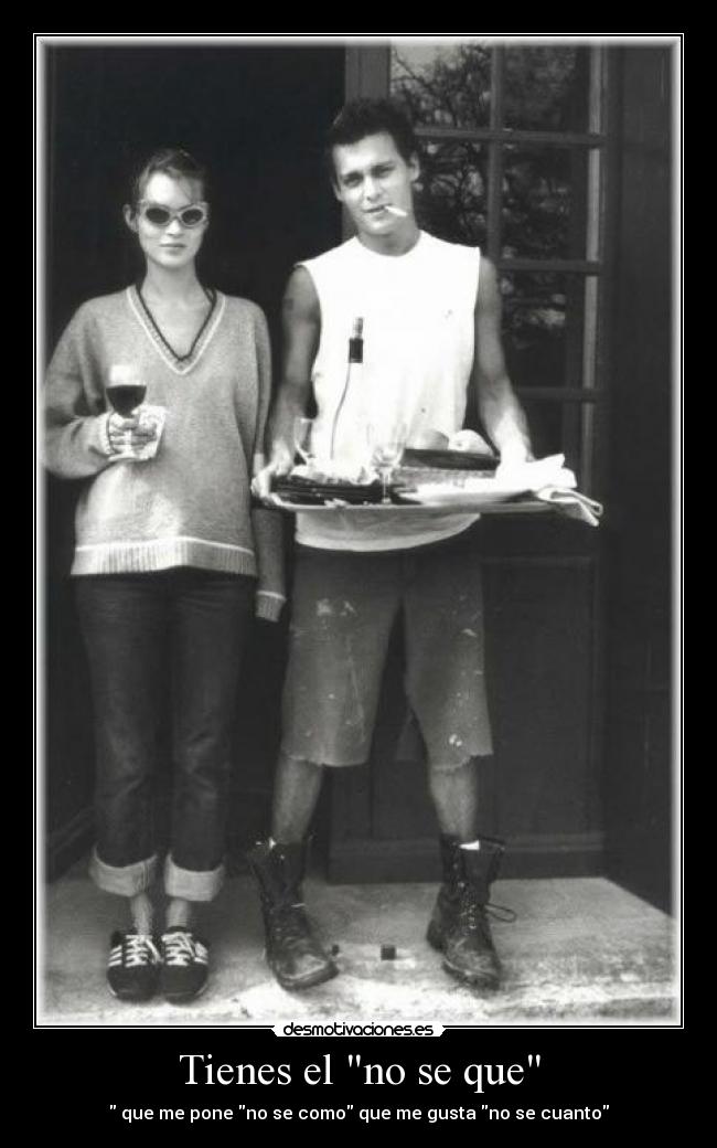 Tienes el no se que -  que me pone no se como que me gusta no se cuanto
