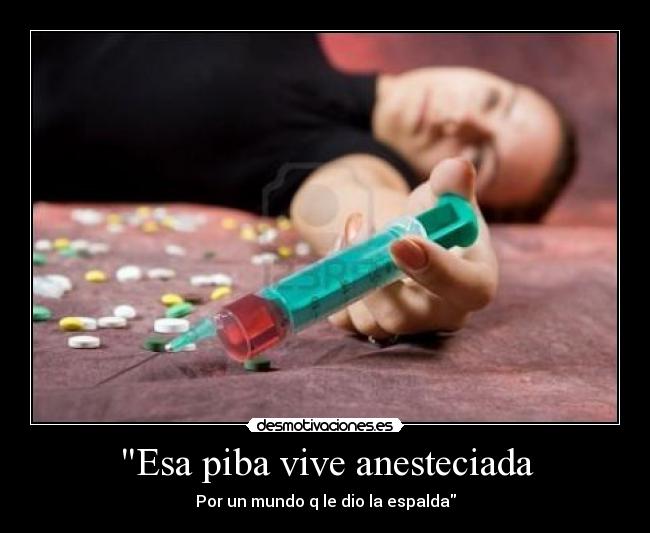 Esa piba vive anesteciada -