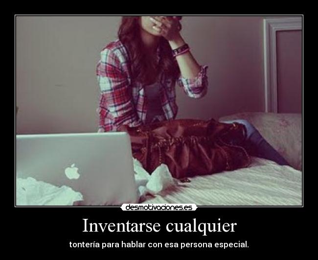Inventarse cualquier -