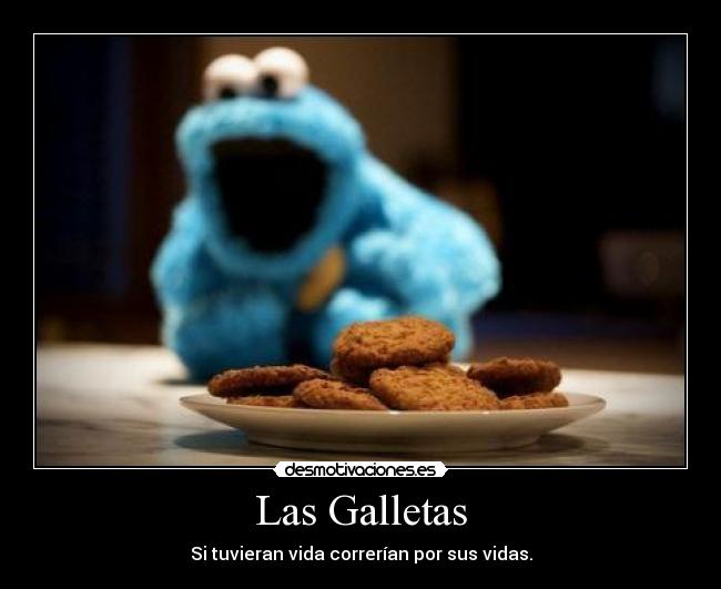 Las Galletas - Si tuvieran vida correrían por sus vidas.