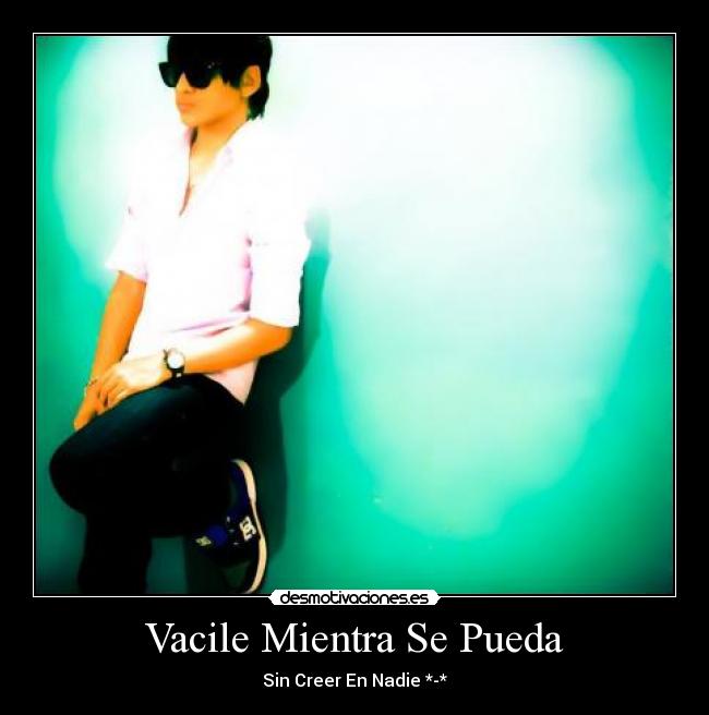 Vacile Mientra Se Pueda -
