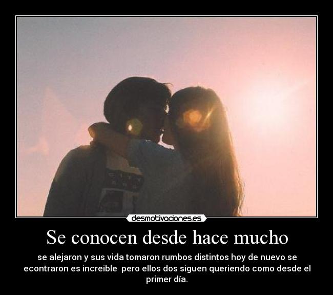 Se conocen desde hace mucho -
