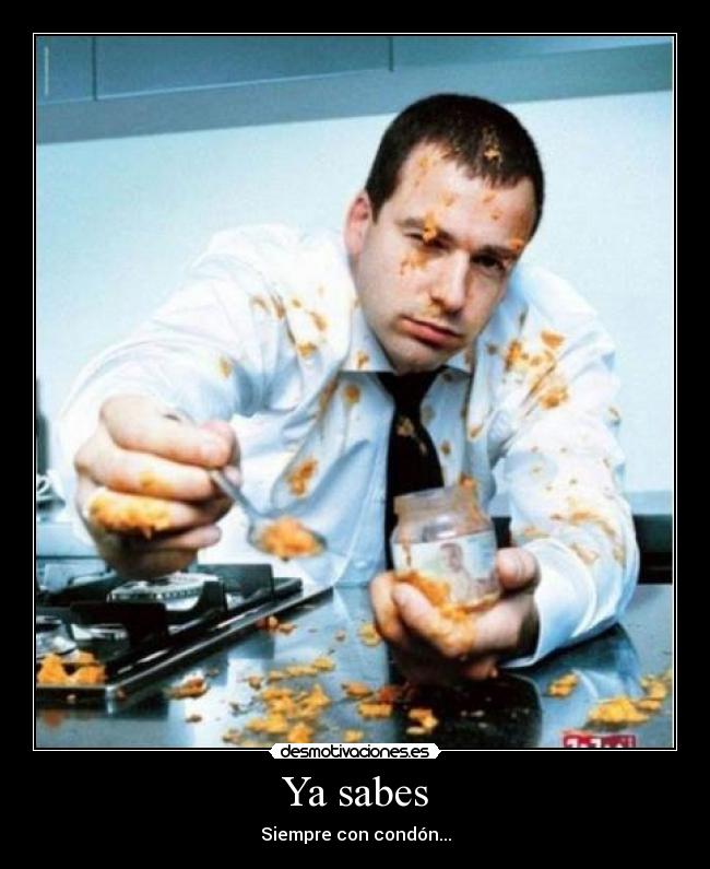 Ya sabes - Siempre con condón...