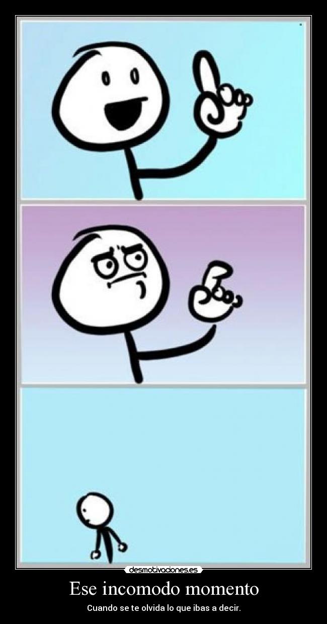 Ese incomodo momento -