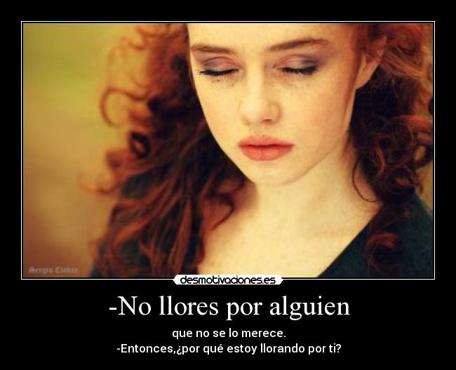 -No llores por alguien -