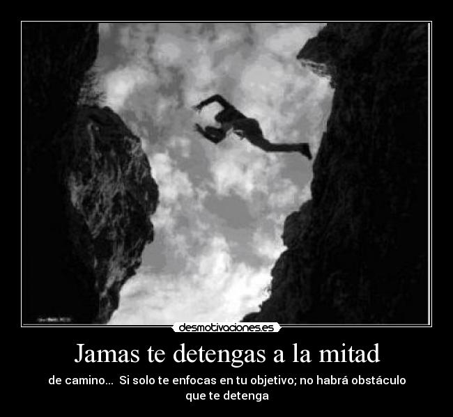 Jamas te detengas a la mitad - 