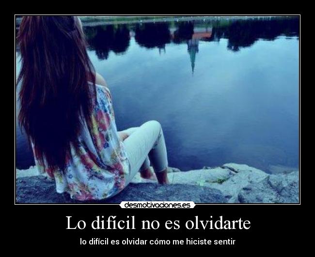 Lo difícil no es olvidarte -