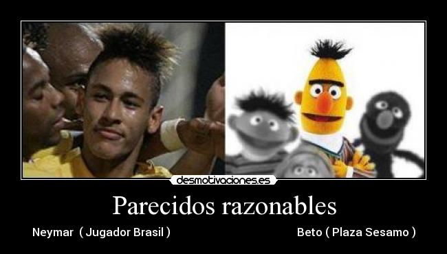 Parecidos razonables - Neymar ( Jugador Brasil ) Beto ( Plaza Sesamo )