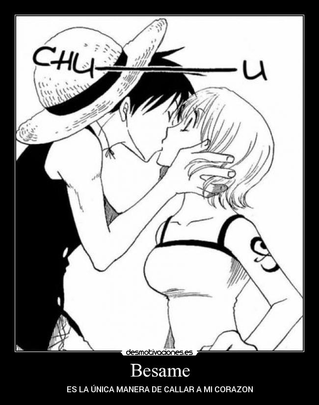 Besame - ES LA ÚNICA MANERA DE CALLAR A MI CORAZON