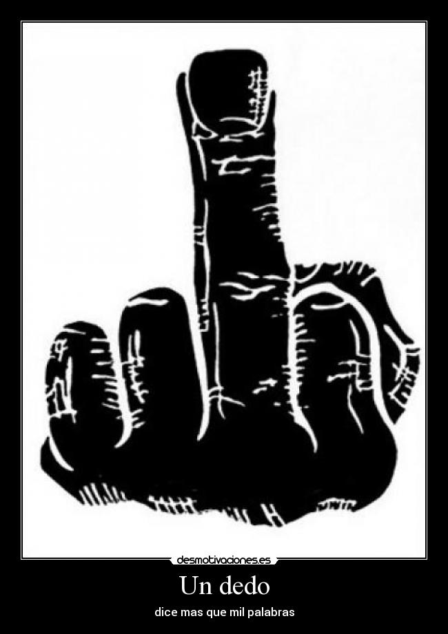 Un dedo - dice mas que mil palabras