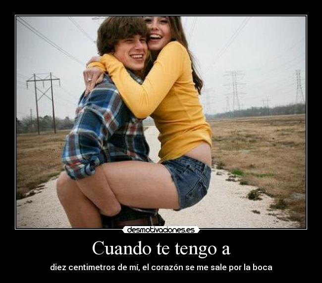 Cuando te tengo a - 