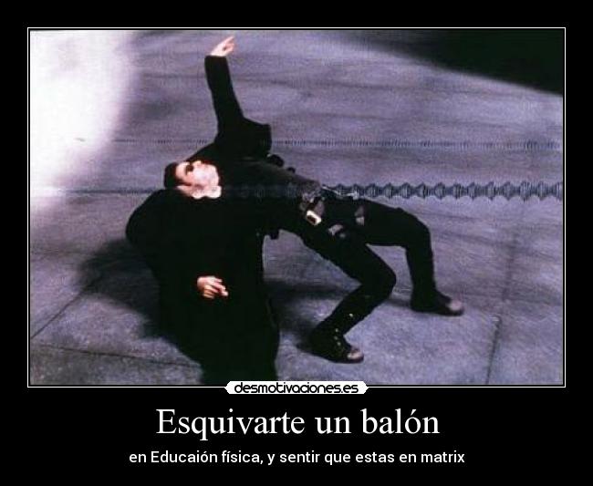 Esquivarte un balón -