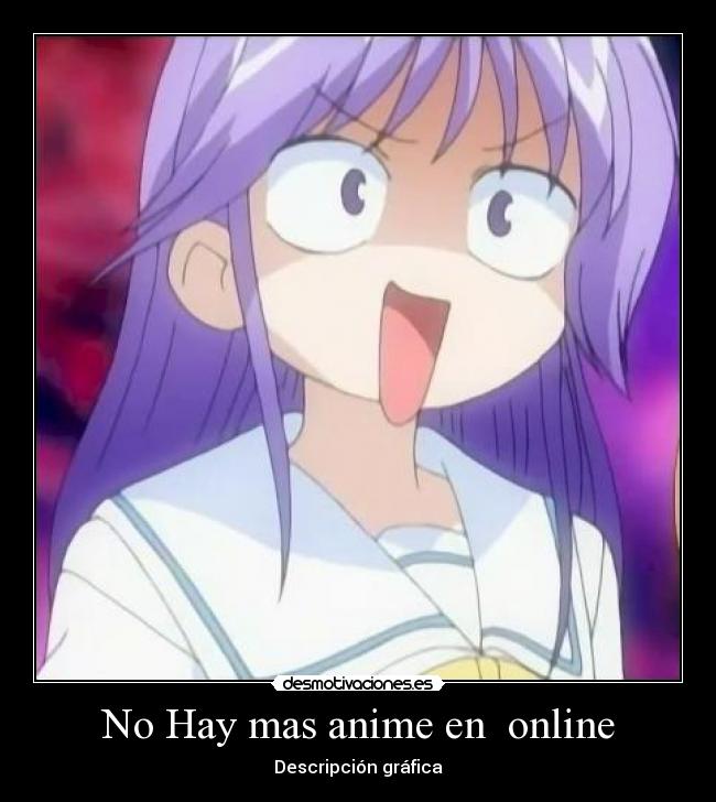 No Hay mas anime en  online - 