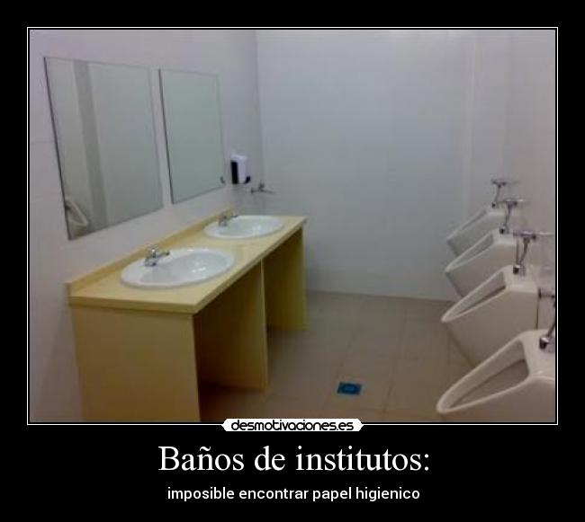 Baños de institutos: - imposible encontrar papel higienico