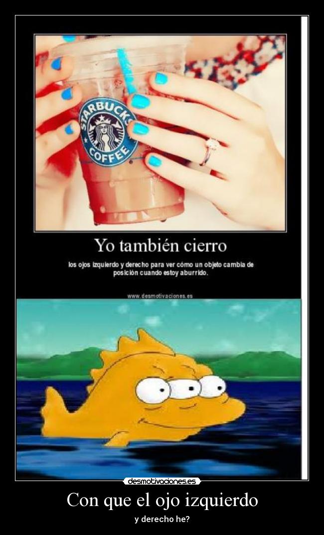 Con que el ojo izquierdo - y derecho he?
