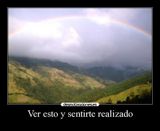 Ver esto y sentirte realizado - 