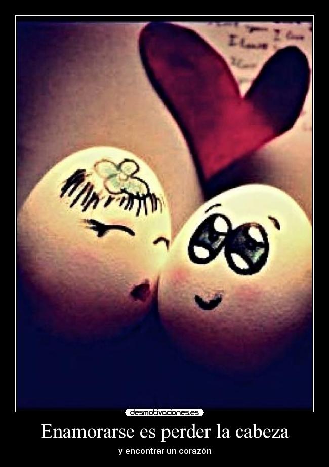 Enamorarse es perder la cabeza - y encontrar un corazón