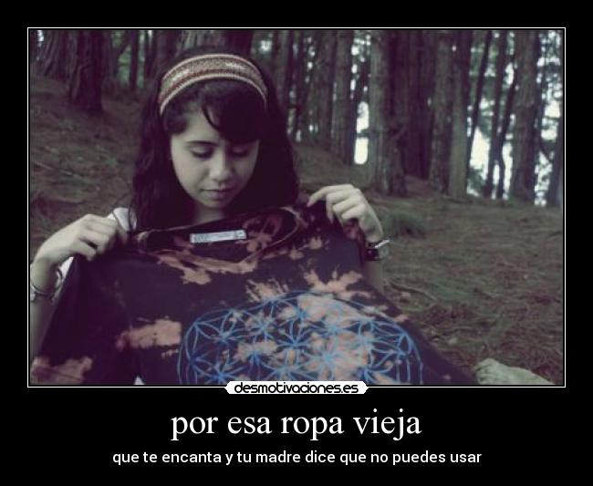 por esa ropa vieja - 