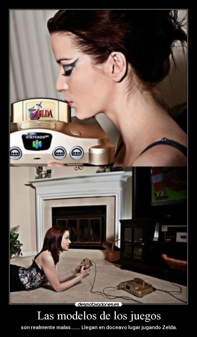 Las modelos de los juegos - son realmente malas........ Llegan en doceavo lugar jugando Zelda.