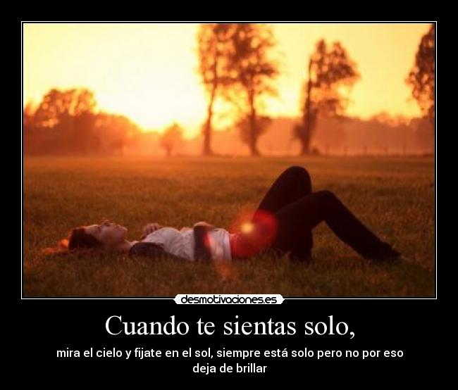 Cuando te sientas solo, -