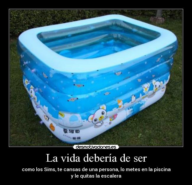 La vida debería de ser -