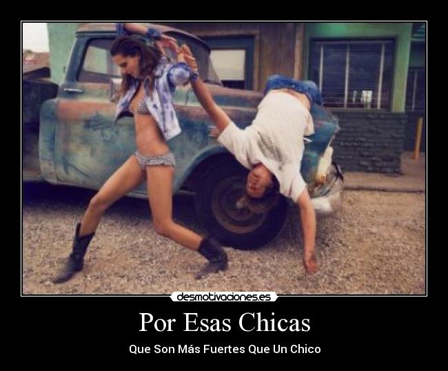 Por Esas Chicas - Que Son Más Fuertes Que Un Chico