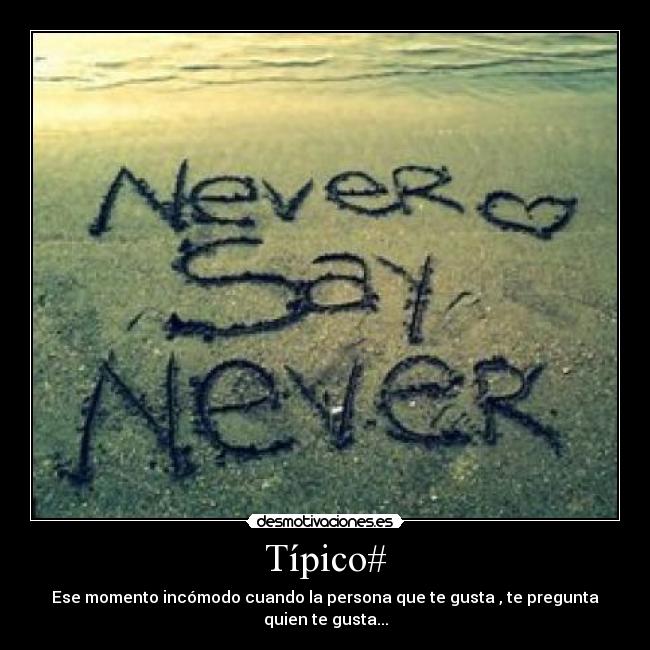 Típico# - Ese momento incómodo cuando la persona que te gusta , te pregunta quien te gusta...