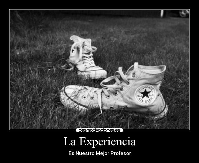 La Experiencia - Es Nuestro Mejor Profesor