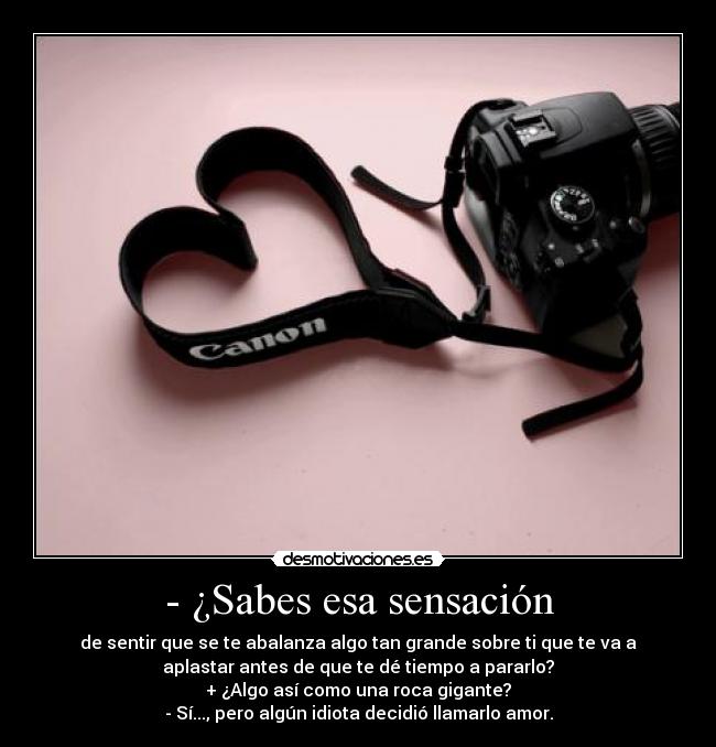 - ¿Sabes esa sensación -