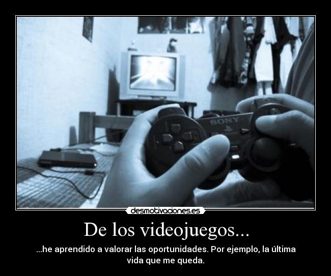 De los videojuegos... - 