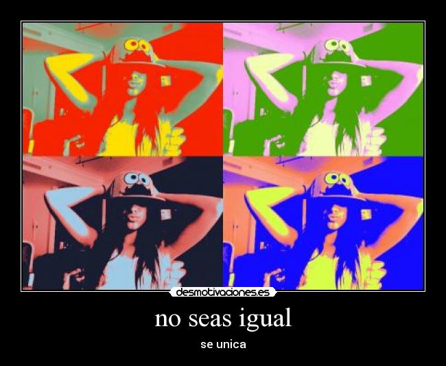 no seas igual -